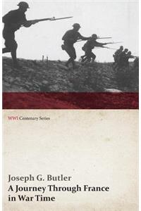 A Journey Through France in War Time (WWI Centenary Series)