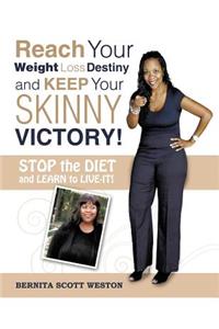 Reach Your Weight Loss Destiny and Keep Your SKINNY Victory!