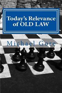 Today's Relevance of OLD LAW