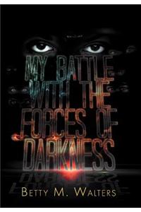 My Battle with the Forces of Darkness