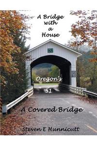 A Bridge with a House...a Covered Bridge