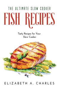 The Ultimate Slow Cooker Fish Recipes