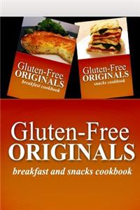 Gluten-Free Originals - Breakfast and Snacks Cookbook