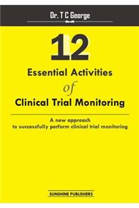 12 Essential Activities of Clinical Trial Monitoring