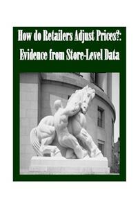 How do Retailers Adjust Prices?