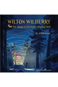 Wilton Wilberry and The Magical Christmas Wishing Well
