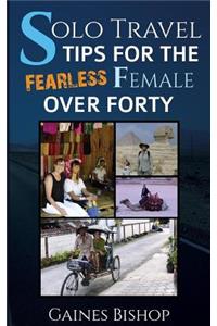 Solo Travel Tips for the Fearless Female Over Forty