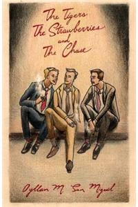 The Tigers, The Strawberries, and The Chase