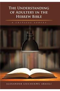 The Understanding of Adultery in the Hebrew Bible