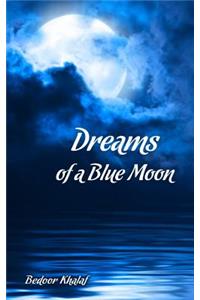 Dreams of a Blue Moon