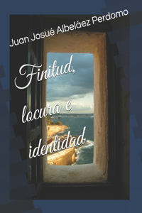 Finitud, locura e identidad