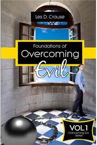 Foundations of Overcoming Evil