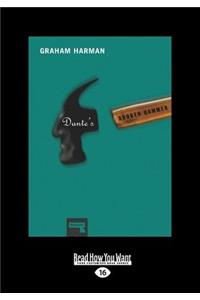 Dante's Broken Hammer: The Ethics, Aesthetics, and Metaphysics of Love (Large Print 16pt)