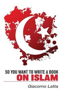 So You Want to Write a Book on Islam