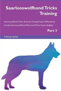 Saarlooswolfhond Tricks Training Saarlooswolfhond Tricks & Games Training Tracker & Workbook. Includes: Saarlooswolfhond Multi-Level Tricks, Games & Agility. Part 3