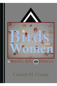 Birds and Women in Music, Art, and Politics