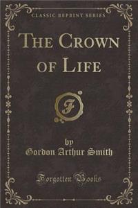 The Crown of Life (Classic Reprint)