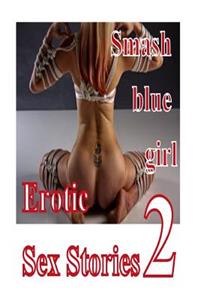 smash blue girl Erotic Sex Stories 2