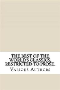 The Best of the World's Classics, Restricted to Prose.