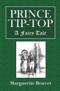 Prince Tip-Top: A Fairy Tale