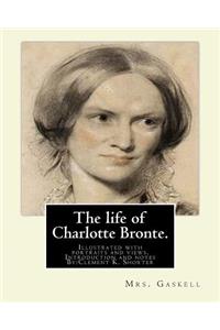 The life of Charlotte Bronte. By