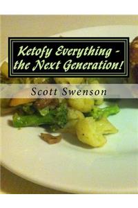 Ketofy Everything - the Next Generation!