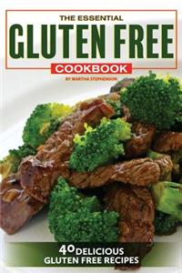 The Essential Gluten Free Cookbook: 40 Delicious Gluten Free Recipes