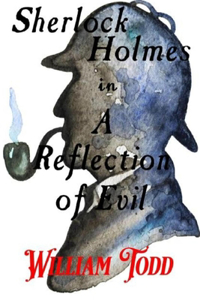A Sherlock Holmes Mystery A Reflection of Evil
