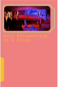 Gold Prospecting In A Group