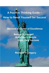Positive Thinking - How to Reset Yourself for Success