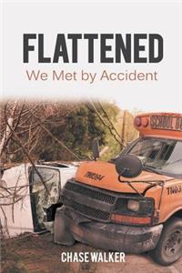 Flattened: We Met by Accident