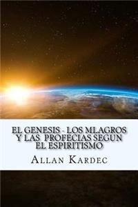 Genesis- Los Mlagros y las Profecias segun el Espiritismo (Spanish) Edition