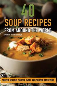 40 Soup Recipes from Around the World