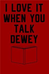 I Love It When You Talk Dewey