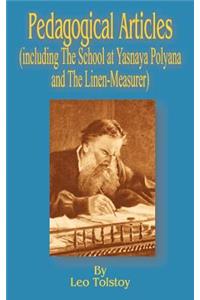 Pedagogical Articles (Including The School at Yasnaya Poyana and The Linen-Measurer)