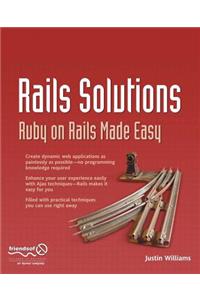 Rails Solutions: Ruby on Rails Made Easy