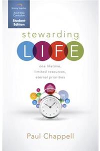 Stewarding Life Student Curriculum: One Lifetime, Limited Resources, Eternal Priorities