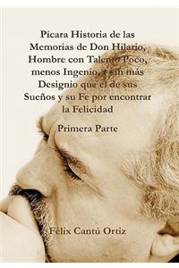 Picara Historia de Las Memorias de Don Hilario, Hombre Con Talento Poco, Menos Ingenio, y Sin Mas Designio Que El de Sus Suenos y Su Fe Por Encontrar