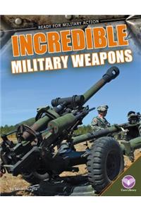 Incredible Military Weapons