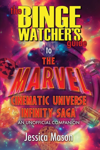 Binge Watcher's Guide to the Marvel Cinematic Universe