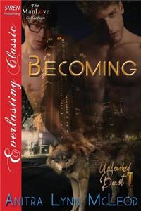 Becoming [Unleashed Beast 1] (Siren Publishing Everlasting Classic Manlove)