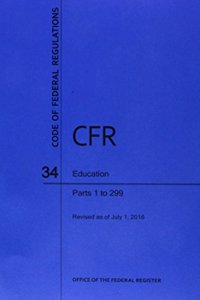 Code of Federal Regulations Title 34, Education, Parts 1-299, 2016
