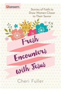 Fresh Encounters with Jesus