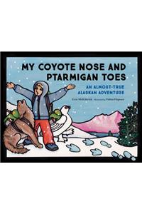 My Coyote Nose and Ptarmigan Toes