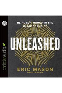 Unleashed: Being Conformed to the Image of Christ