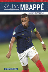 Kylian Mbappé: Soccer Superstar