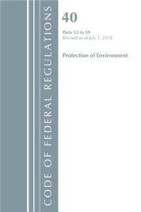 Code of Federal Regulations, Title 40 Protection of the Environment 53-59, Revised as of July 1, 2018