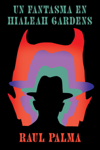 Un fantasma en Hialeah Gardens / A Haunting in Hialeah Gardens