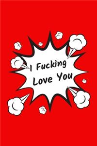 I Fucking Love You