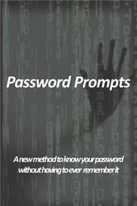 Password Prompts - A new method to know your password without having to ever remember it